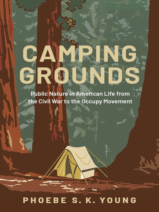 Camping Grounds: Public Nature in American Life from the Civil War to the Occupy Movement 책표지